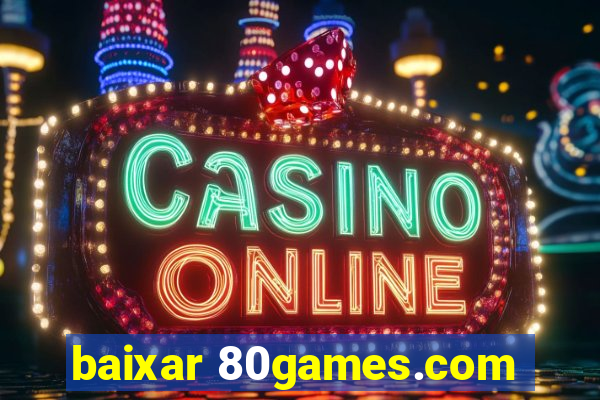 baixar 80games.com